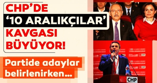 CHP'de '10 Aralıkçılar' kavgası