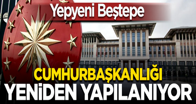 Cumhurbaşkanlığı yeniden yapılanmaya gidiyor