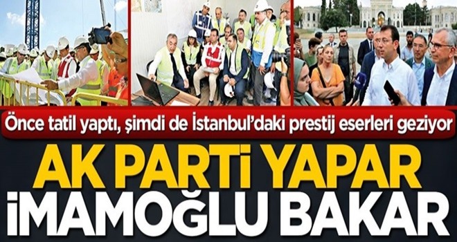 AK Parti yapar, İmamoğlu bakar