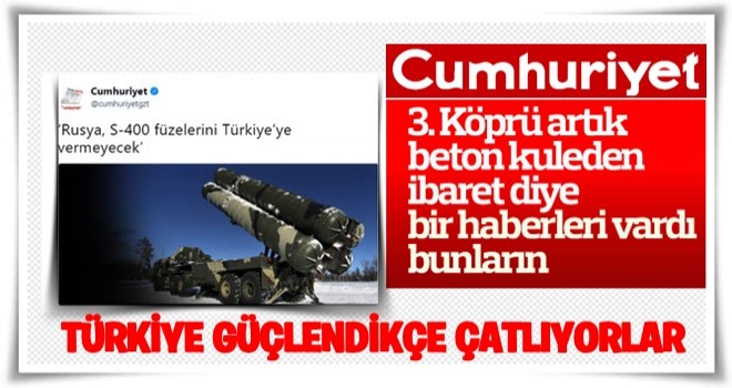 Türkiye'nin S-400 alımı Cumhuriyet'i gerdi