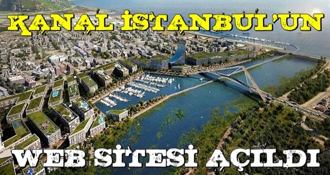 Kanal İstanbul'un resmi internet sitesi açıldı!