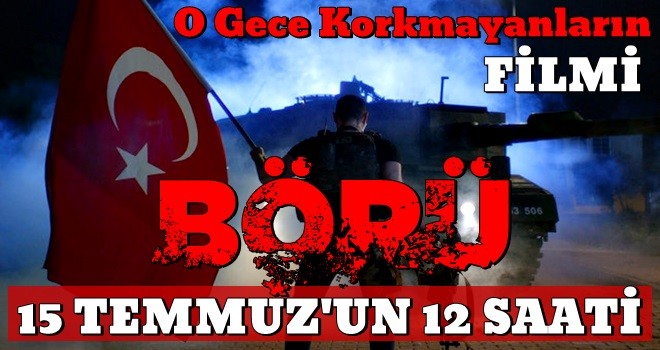 O gece korkmayanların filmi: BÖRÜ