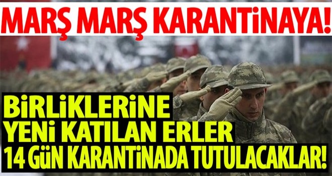 Eğitim birliklerine yeni katılan askerlere 14 gün karantina