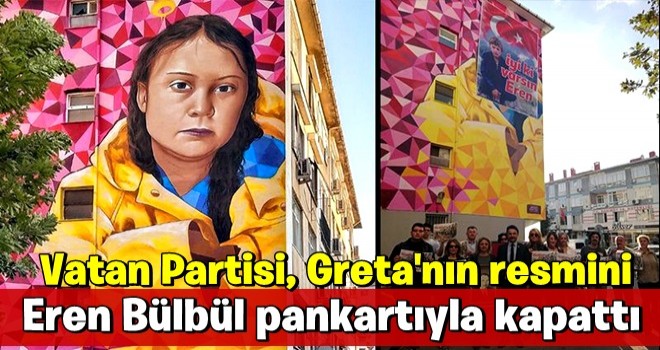 Vatan Partisi, PYD destekçisi Greta Thunberg'in resmini Eren Bülbül pankartıyla kapattı