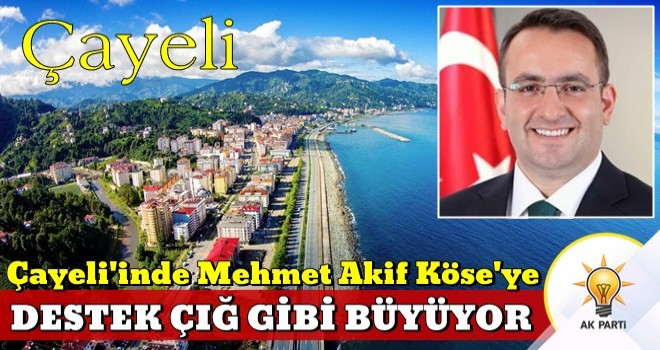 Çayelinde ibre Mehmet Akif Köse’ye döndü!