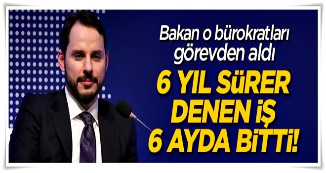 Bakan Albayrak, o bürokratları görevden aldı! 6 yıl sürer denen iş 6 ayda bitti