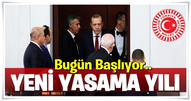 Yeni yasama yılı bugün başlıyor!