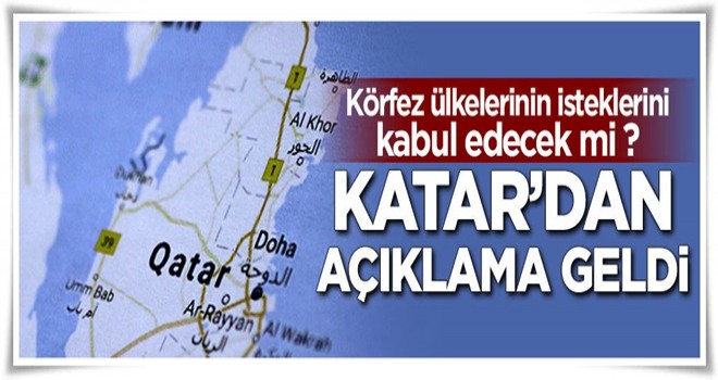 Katar'dan körfez ülkelerinin isteklerine yönelik ilk açıklama