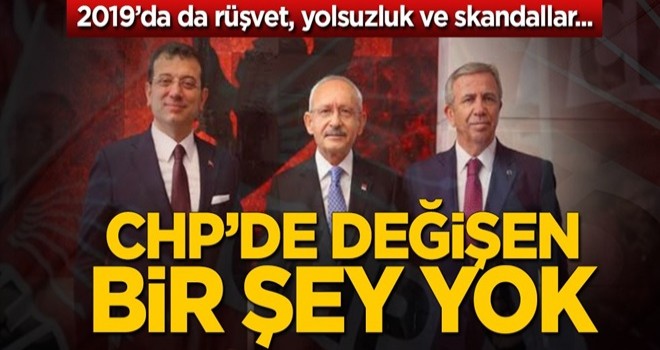 2019’da da rüşvet, yolsuzluk ve skandallar! CHP’de değişen bir şey yok