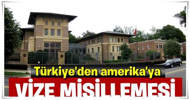 Türkiye'den ABD'ye vize misillemesi!