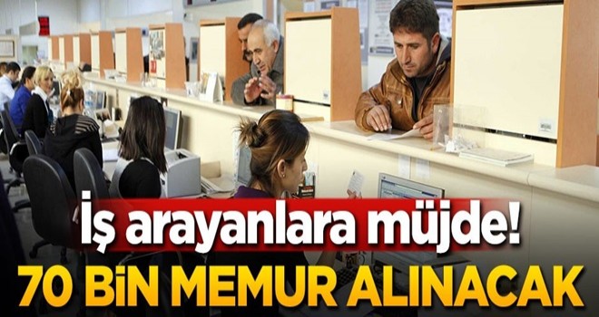 Müjdeli haber! 70 bin memur alınacak