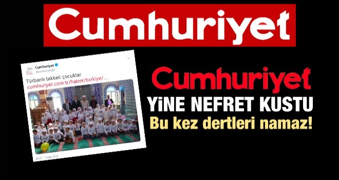 Cumhuriyet gazetesinin namaz nefreti