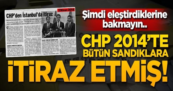 CHP 2014'te bütün sandıklara itiraz etmiş!