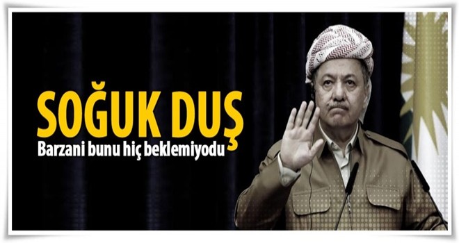 Barzani'ye soğuk duş