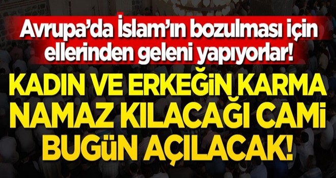 "Fransız İslam'ı" safsatasının vardığı rezalet boyut: Kadın erkek karma cami bugün açılıyor!