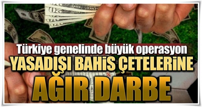 Yasadışı bahis sitelerine ağır darbe