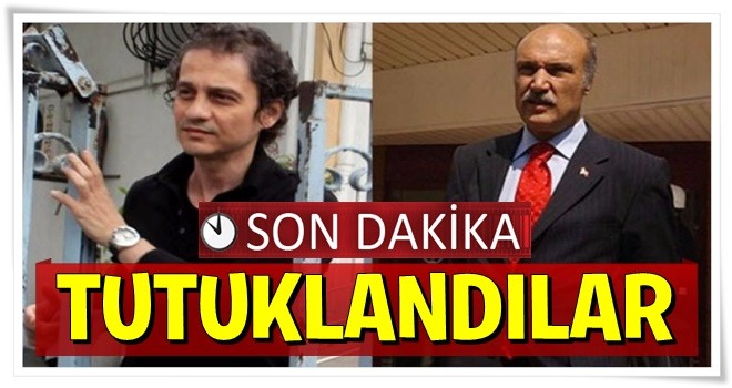 Ömer Faruk Kavurmacı ve Hüseyin Çapkın hakkında tutuklama kararı