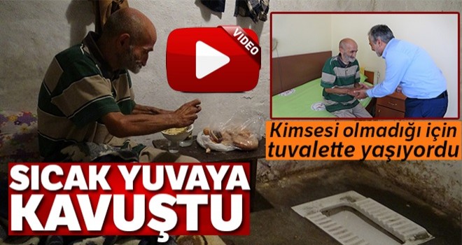 Tuvalette yaşayan adam sıcak yuvaya böyle kavuştu