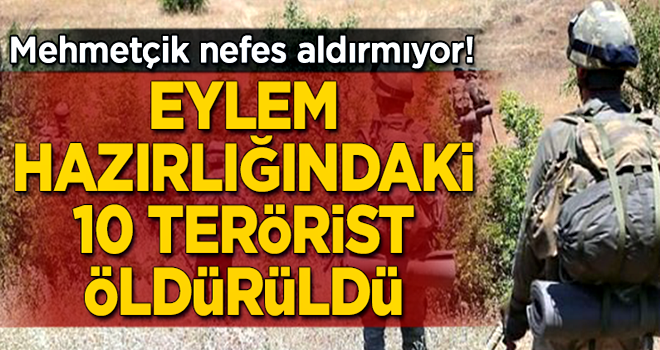 Eylem hazırlığındaki 10 terörist öldürüldü