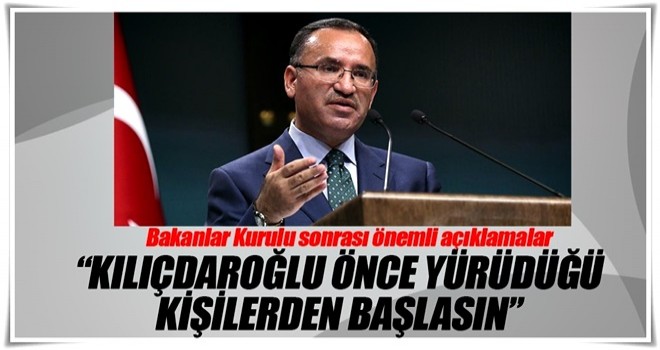 Bozdağ: 'Kılıçdaroğlu'nun koluna taktığı kişilerden başlaması lazım'