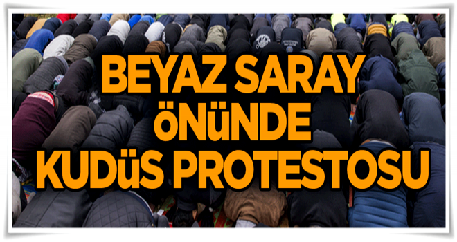 Beyaz Saray önünde Kudüs protestosu