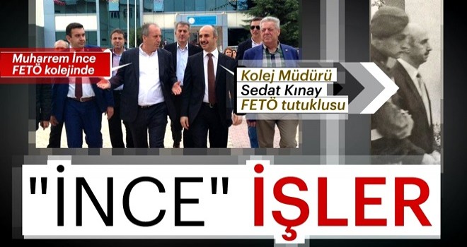 İnce'nin FETÖ kolejini ziyaret ettiği ortaya çıktı