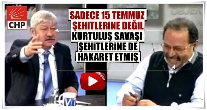 CHP’li Mustafa Akaydın'dan Kurtuluş Savaşı şehitlerine hakaret!