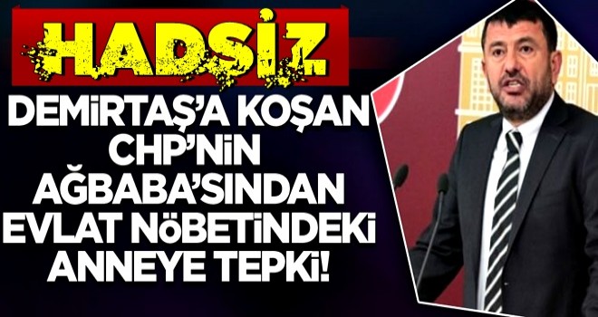 CHP'li Ağbaba evlat nöbetindeki anneye tepki gösterdi