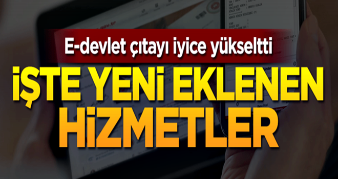 E-devlet çıtayı yükseltti! İşte eklenen yeni hizmetler