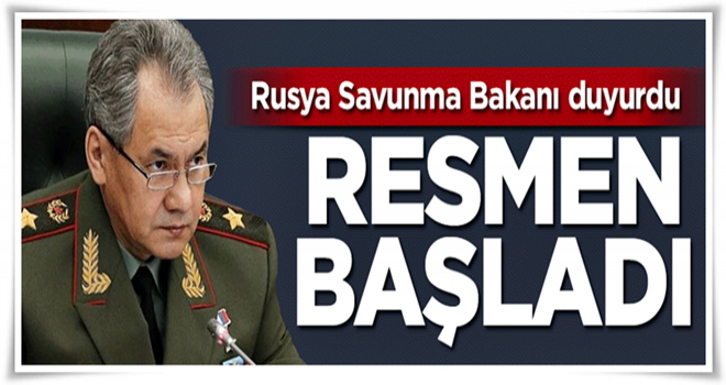 Rusya Savunma Bakanı duyurdu! Başladı