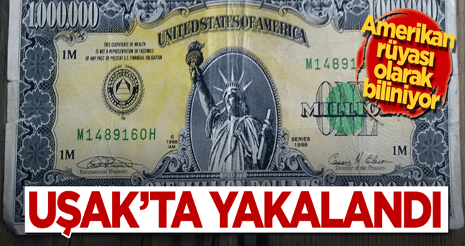 Amerikan rüyası olarak biliniyor! 1 milyon dolarlık banknot Uşak'ta ele geçirildi