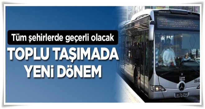 Toplu taşımada yeni dönem