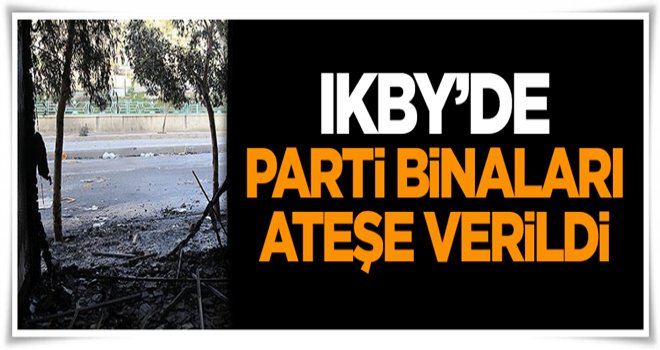 KYB ve Goran partilerinin binalarını ateşe verdiler