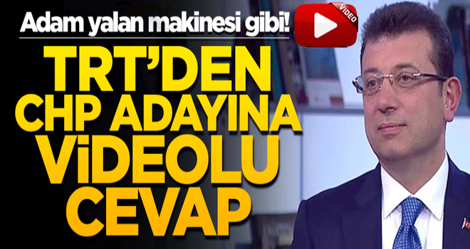 CHP’nin adayının yalanına TRT’den videolu cevap!