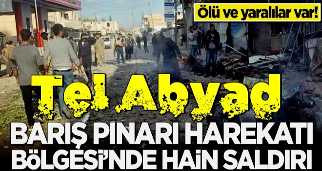 Tel Abyad'da bombalı saldırı! Çok sayıda ölü ve yaralı var