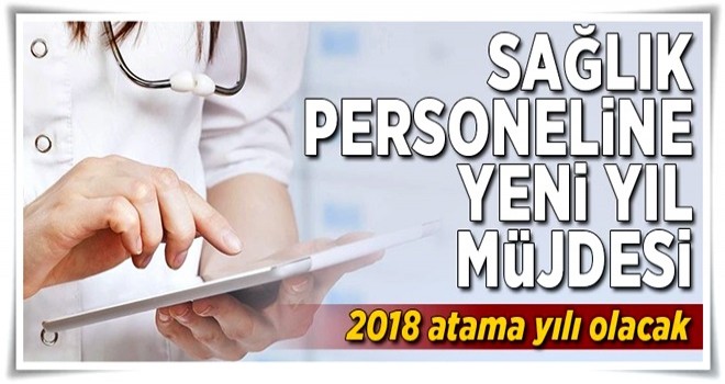 Sağlık personeline 2018 müjdesi .