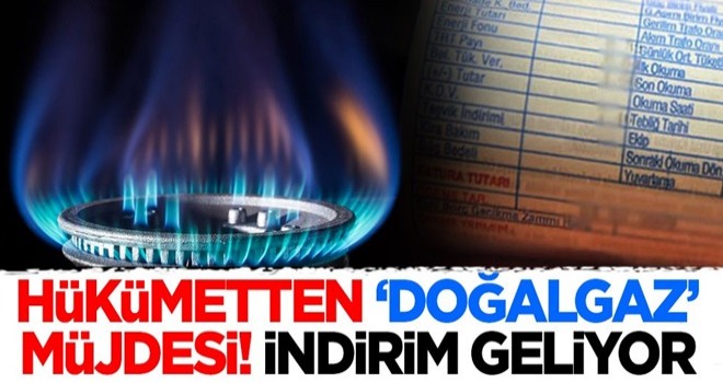 Hükümetten doğalgaz müjdesi! İndirim geliyor