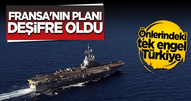 Fransa'nın Doğu Akdeniz'deki planı deşifre oldu