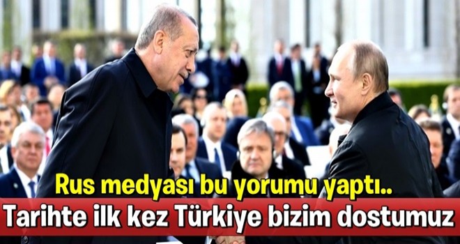 "Tarihte ilk kez Türkiye bizim dostumuz!"