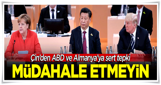 Çin'den ABD ve Almanya'ya sert tepki