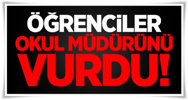 Öğrenciler okul müdürünü vurdu!