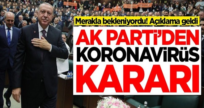 Merakla bekleniyordu! AK Parti'den flaş koronavirüs kararı