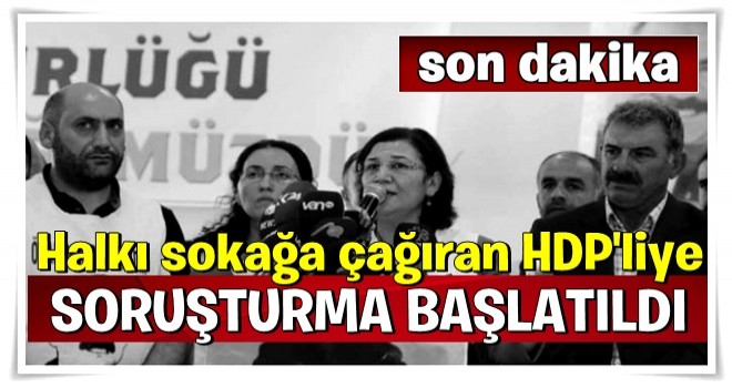 Halkı sokağa çağıran HDP'li Güven'e soruşturma