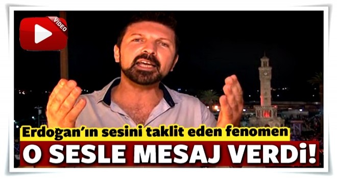 Erdoğan'ın sesini taklit eden fenomen o sesle mesaj verdi!