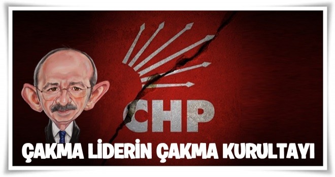 Çakma liderin çakma kurultayı