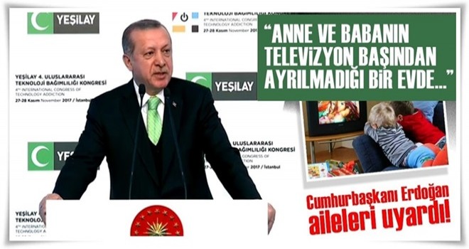 Cumhurbaşkanı Erdoğan'dan Teknoloji Bağımlılığı Kongresi’nde flaş açıklamalar