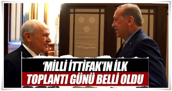 'Milli İttifak'ın ilk toplantı günü belli oldu!