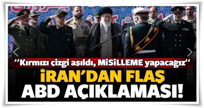 İran'dan flaş 'ABD' açıklaması: Çizgiyi aştılar...