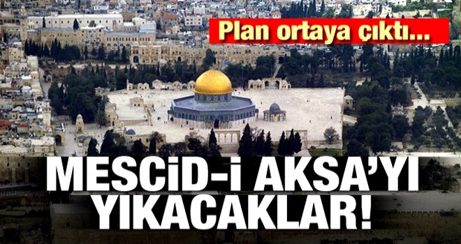 Plan ortaya çıktı! Mescid-i Aksa’yı yıkacaklar