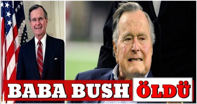 Eski ABD Başkanı H. W. Bush ÖLDÜ..